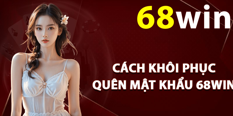 Cách khôi phục quên mật khẩu 68Win