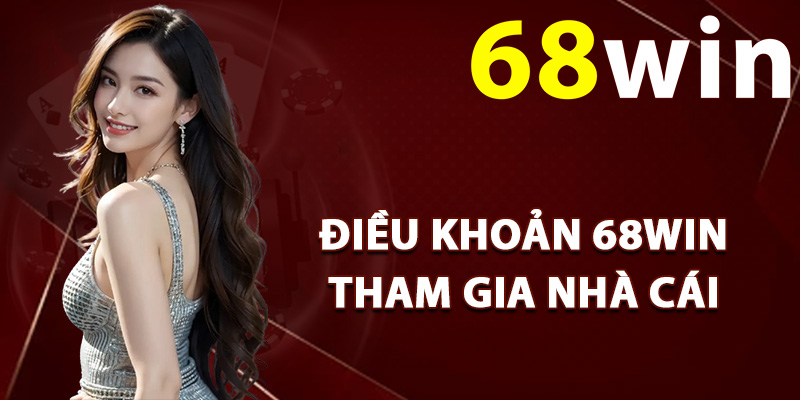 Điều khoản 68Win tham gia nhà cái